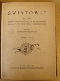 Zdjęcie nr 2 okładki Antoniewicz Włodzimierz /red./ Światowit. Rocznik Muzeum Archeologicznego im. Er. Majewskiego Towarzystwa Naukowego Warszawskiego. Tom XVI (1934/35).