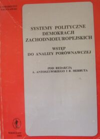 Miniatura okładki Antoszewski A. i Herbut R. /red./ Systemy polityczne demokracji zachodnioeuropejskich. Wstęp do analizy porównawczej.