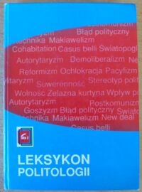 Miniatura okładki Antoszewski Andrzej, Herbut Ryszard /red./ Leksykon politologii wraz z Aneksem o: reformie samorządowej, wyborach do sejmu, prezydenckich oraz gabinetach rządowych.