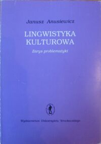 Miniatura okładki Anusiewicz Janusz Lingwistyka kulturowa. Zarys problematyki.