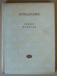 Miniatura okładki Apollinaire Guillaume Poezje wybrane. /Biblioteka Poetów/