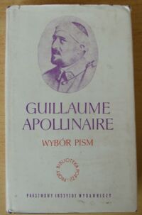 Miniatura okładki Apollinaire Guillaume /wybrał A.Ważyk/ Wybór pism. /Biblioteka Poezji i Prozy/