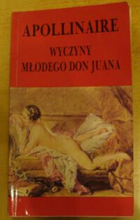 Miniatura okładki Apollinaire Guillaume Wyczyny młodego Don Juana.