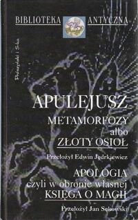 Miniatura okładki Apulejusz /Przeł. E. Jędrkiewicz/ Metamorfozy albo Złoty osioł. Apologia czyli w obronie własnej.Księga o magii. /Biblioteka Antyczna/