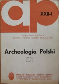 Miniatura okładki  Archeologia Polski. Tom XXII. Zeszyt 1.