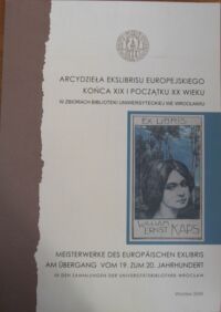 Miniatura okładki  Arcydzieła Ekslibrisu Europejskiego końca XIX i początku XX wieku w zbiorach Biblioteki Uniwersyteckiej we Wrocławiu. Katalog wystawy. /wersja polsko-niemiecka/