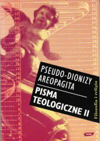 Miniatura okładki Areopagita Pseudo-Dionizy Pisma teologiczne II. Hierarchia niebiańska. Hierarchia kościelna. /Filozofia i religia/