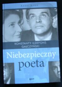 Miniatura okładki Arno Anna Konstanty Ildefons Gałczyński niebezpieczny poeta.