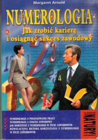 Miniatura okładki Arnold Margaret Numerologia. Jak zrobić karierę i osiągnąć sukces zawodowy.