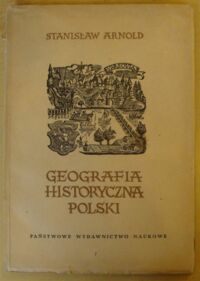 Miniatura okładki Arnold Stanisław Geografia historyczna Polski.