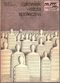 Miniatura okładki Aronson Elliot Człowiek - istota społeczna. /Biblioteka Psychologii Współczesnej/