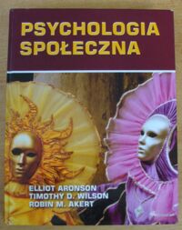 Miniatura okładki Aronson Elliot, Wilson Timothy D., Akert Robin M. Psychologia społeczna.