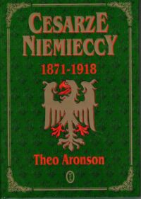 Miniatura okładki Aronson Theo Cesarze niemieccy 1871-1918.