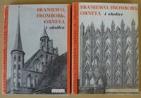 Miniatura okładki Arszyński Marian, Kutzner Marian Braniewo, Frombork, Orneta i okolice. Wolumin 1-2. Wol. 1. Tekst. Wol. 2. Ilustracje. /Katalog Zabytków Sztuki w Polsce. Seria Nowa. Tom II. Województwo elbląskie. Zeszyt 1/