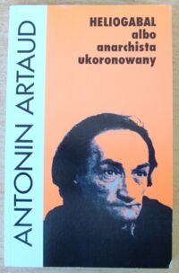 Miniatura okładki Artaud Antonin Heliogabal albo anarchista ukoronowany.