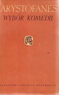 Miniatura okładki Arystofanes /przeł. S. Srebrny/ Wybór komedii. Osy. Pokój. Ptaki. Tesmoforie.