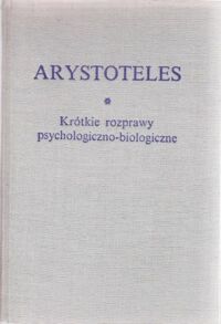 Miniatura okładki Arystoteles Krótkie rozprawy psychologiczno - biologiczne . / Biblioteka Klasyków Filozofii /