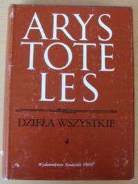 Miniatura okładki Arystoteles O ruchu zwierząt. O poruszaniu się przestrzennym zwierząt. O rodzeniu się zwierząt. O barwach. O głosach. Fizjognomika. O roślinach. Opowiadania zdumiewające. Mechanika. Zagadnienia przyrodnicze. O odcinkach niepodzielnych. Położenia i nazwy wiatrów. O Melissosie, Ksenofanesie i Gorgiaszu. /Dzieła wszystkie. Tom 4/