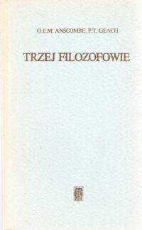 Miniatura okładki Ascombe G.E.M., Geach P.T. / przeł. Chwedeńczuk Bohdan/ Trzej filozofowie.