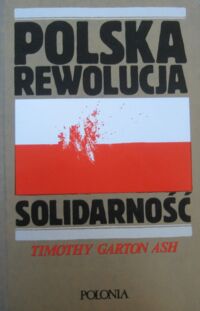 Miniatura okładki Ash Garton Timothy Polska rewolucja. Solidarność.