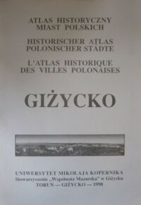 Miniatura okładki  Atlas Historyczny Miast Polskich. Tom III. Mazury. Zeszyt 1. Giżycko.