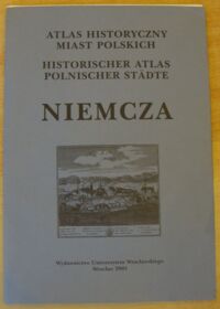 Miniatura okładki  Atlas historyczny miast polskich. Tom IV Śląsk. Zeszyt 4 Niemcza.