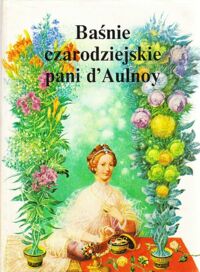 Miniatura okładki Aulnoy d Marie Catherine /przeł. z franc. Stiller Robert/ Baśnie czarodziejskie. 