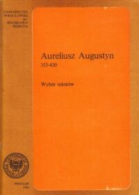 Miniatura okładki  Aureliusz Augustyn 353-430. Wybór tekstów.