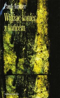 Miniatura okładki Auster Paul Wiążąc koniec z końcem.