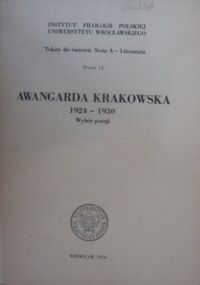 Miniatura okładki  Awangarda Krakowska 1924-1930. Wybór poezji. /Instytut Filologii Polskiej Uniwersytetu Wrocławskiego. Teksty do ćwiczeń. Seria A - Literatura. Zeszyt 13/