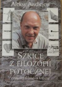 Miniatura okładki Awdiejew Aleksy Szkice z filozofii potocznej z rysunkami Janusza Kapusty.