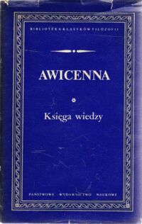 Miniatura okładki Awicenna Księga wiedzy. /Biblioteka Klasyków Filozofii/