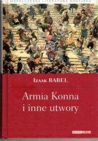 Miniatura okładki Babel Izaak Armia konna i inne utwory. /Współczesna Litertura Rosyjska/