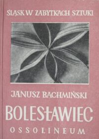 Miniatura okładki Bachmiński Janusz Bolesławiec. /Śląsk w Zabytkach Sztuki/