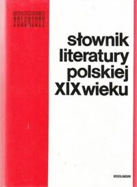 Miniatura okładki Bachórz Józef, Kowalczykowa Alina /red./ Słownik literatury polskiej XIX wieku.  /Vademecum Polonisty/