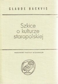 Miniatura okładki Backvis Claude Szkice o kulturze staropolskiej.