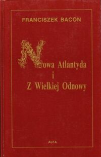 Miniatura okładki Bacon Franciszek Nowa Atlantyda i Z Wielkiej Odnowy.