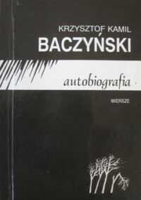 Miniatura okładki Baczyński Krzysztof Kamil Autobiografia. Wiersze.