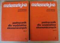 Miniatura okładki Badach Anaol, Kryński Henryk Matematyka. Podręcznik dla wydziałów ekonomicznych. Tom I-II.