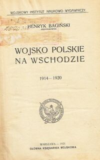 Miniatura okładki Bagiński Henryk Wojsko Polskie na Wschodzie 1914-1920.