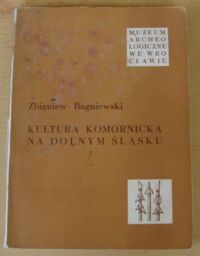 Miniatura okładki Bagniewski Zbigniew Kultura komornicka na Dolnym Śląsku.