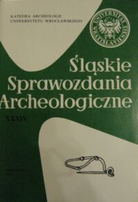 Miniatura okładki Bagniewski Zbigniew /red. / Śląskie sprawozdania archeologiczne  XXXIV.