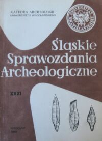 Miniatura okładki Bagniewski Zbigniew /red. tomu/ Śląskie sprawozdania archeologiczne XXXI.