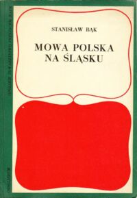 Miniatura okładki Bąk Stanisław Mowa polska na Śląsku.