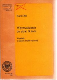 Miniatura okładki Bal Karol Wprowadzenie do etyki Kanta. Wykłady z historii myśli etycznej.