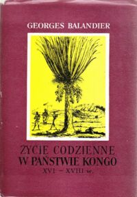 Miniatura okładki Balandier Georges Życie codzienne w państwie Kongo (XVI-XVIII w.).