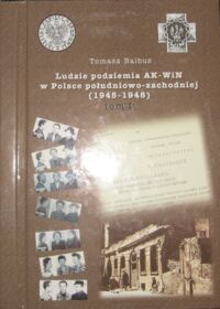 Miniatura okładki Balbus Tomasz Ludzie podziemia AK-WiN w Polsce południowo-zachodniej (1945-1948). T.I. -Okręg Wrocław "Wschód" - odtworzony Okręg Wrocław - wrocławska komórka "Ż" - drugi Zarząd Obszaru Zachodniego.