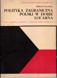 Miniatura okładki Balcerak Wiesław Polityka zagraniczna Polski w dobie Locarna.