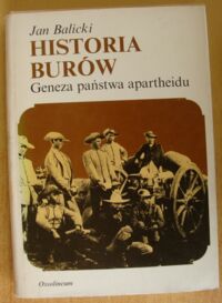 Miniatura okładki Balicki Jan Historia Burów. Geneza państwa apartheidu.