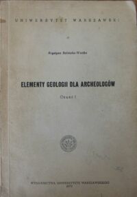 Miniatura okładki Balińska-Wuttke Krystyna Elementy geologii dla archeologów. Część I.